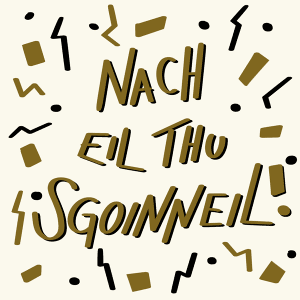 Gaelic Motivational or Celebration Card - 'Nach Eil Thu Sgoinneil'